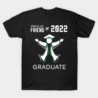 Proud friend of 2022 graduate green T-Shirt